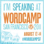 I'm speaking at WordCamp San Francisco 2011!